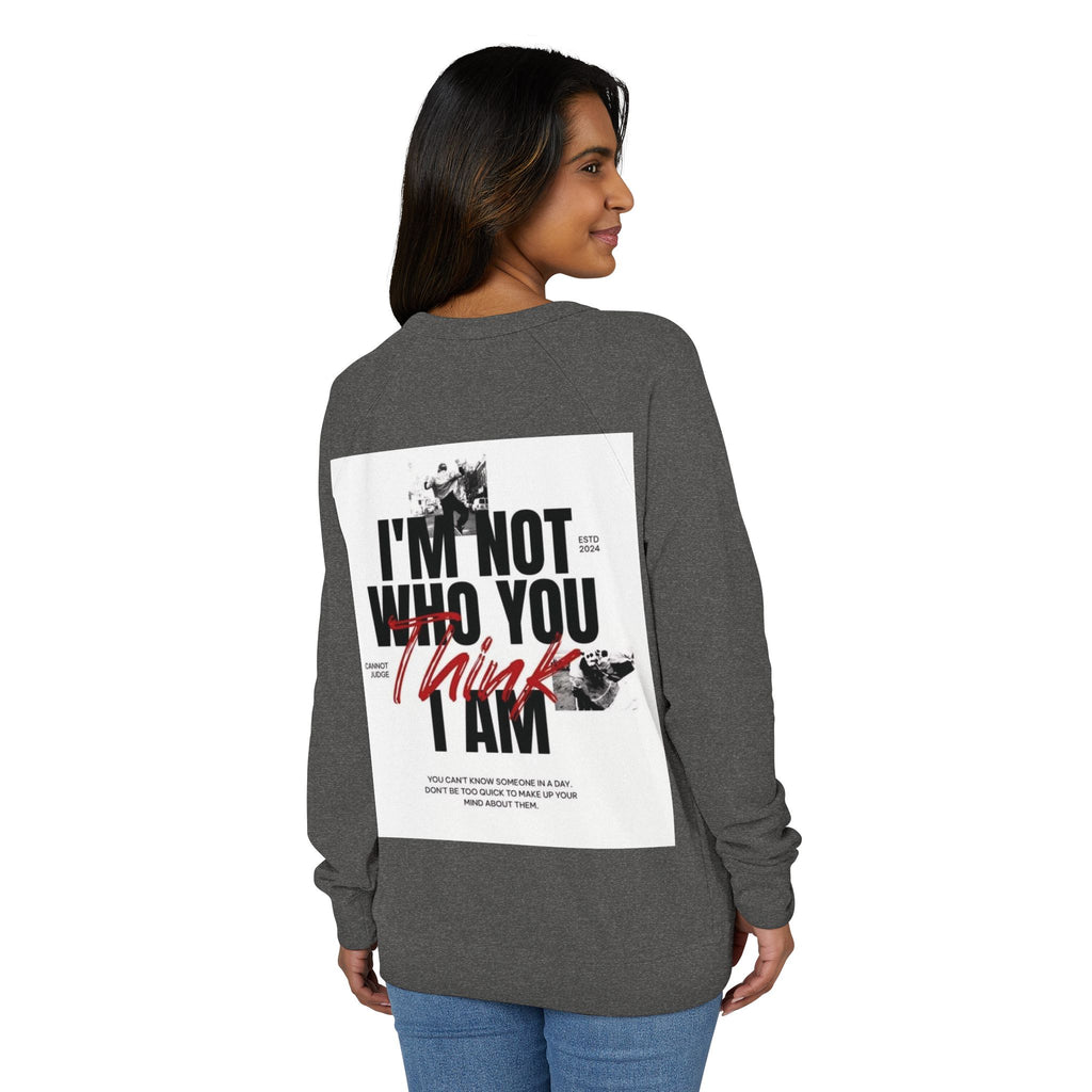 Raglan Crewneck Sweatshirt – “All We Need Is Love” Front & “I’m Not Who You Think I Am” Graphic